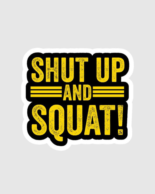Shut Up and Squat! - Motivational Laptop Sticker