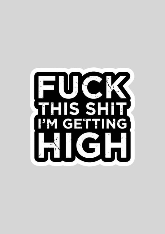 Fuck this shit I am getting high Escape Laptop Sticker